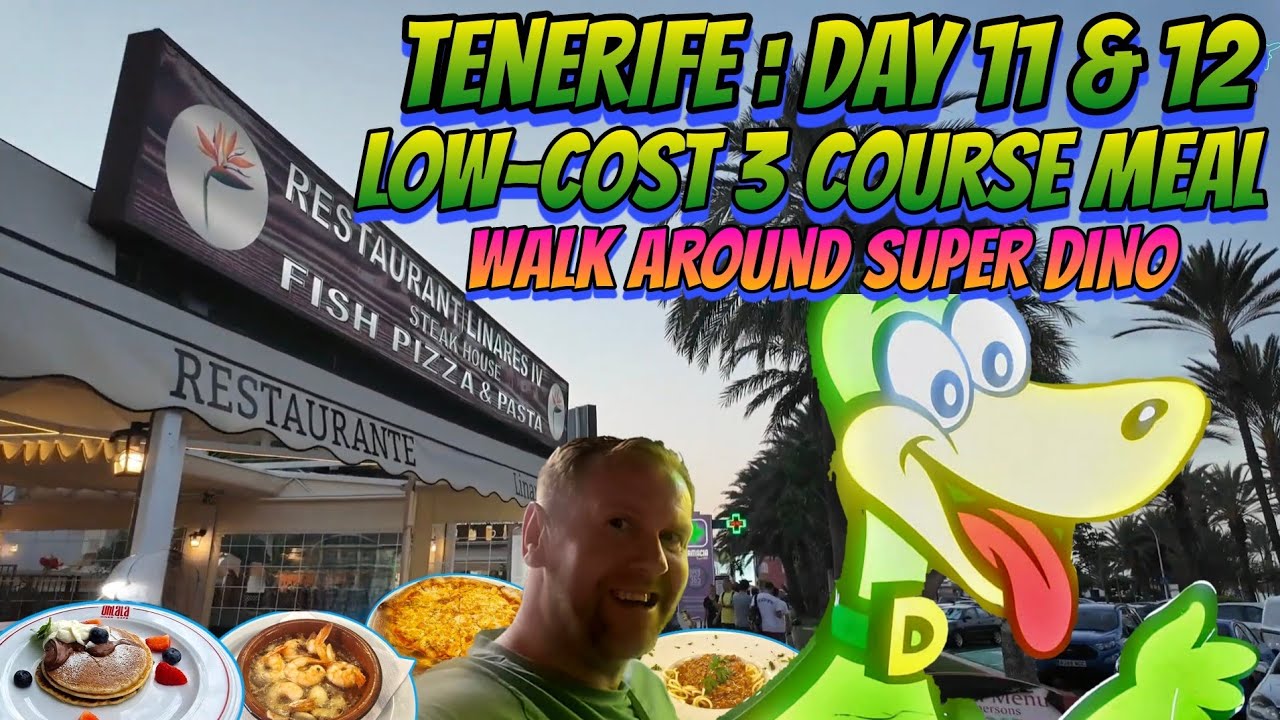Tenerife : Budget 3-Course Meal & Super Dino Supermarket Tour | DAY 11 & 12