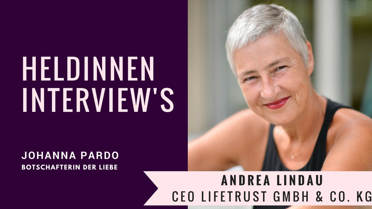 Heldinnen-Interview's: Heute mit Andrea Lindau - CEO Lifetrust GmbH & Co.  KG
