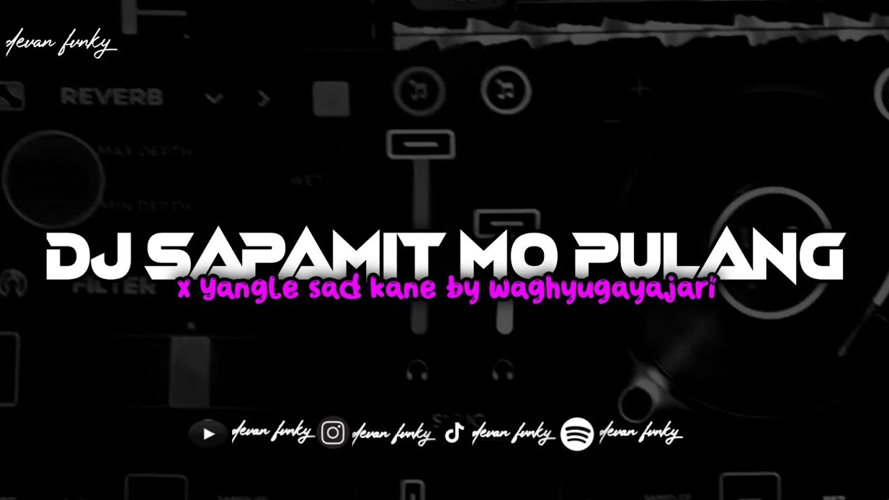 DJ SAPAMIT MO PULANG X YANGLE SAD KANE SLOW REVERB by @wahyugayajari #remix