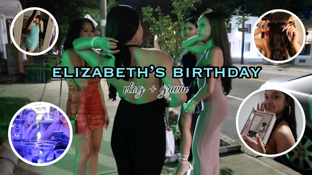 Elizabeth's Birthday Vlog/GRWM