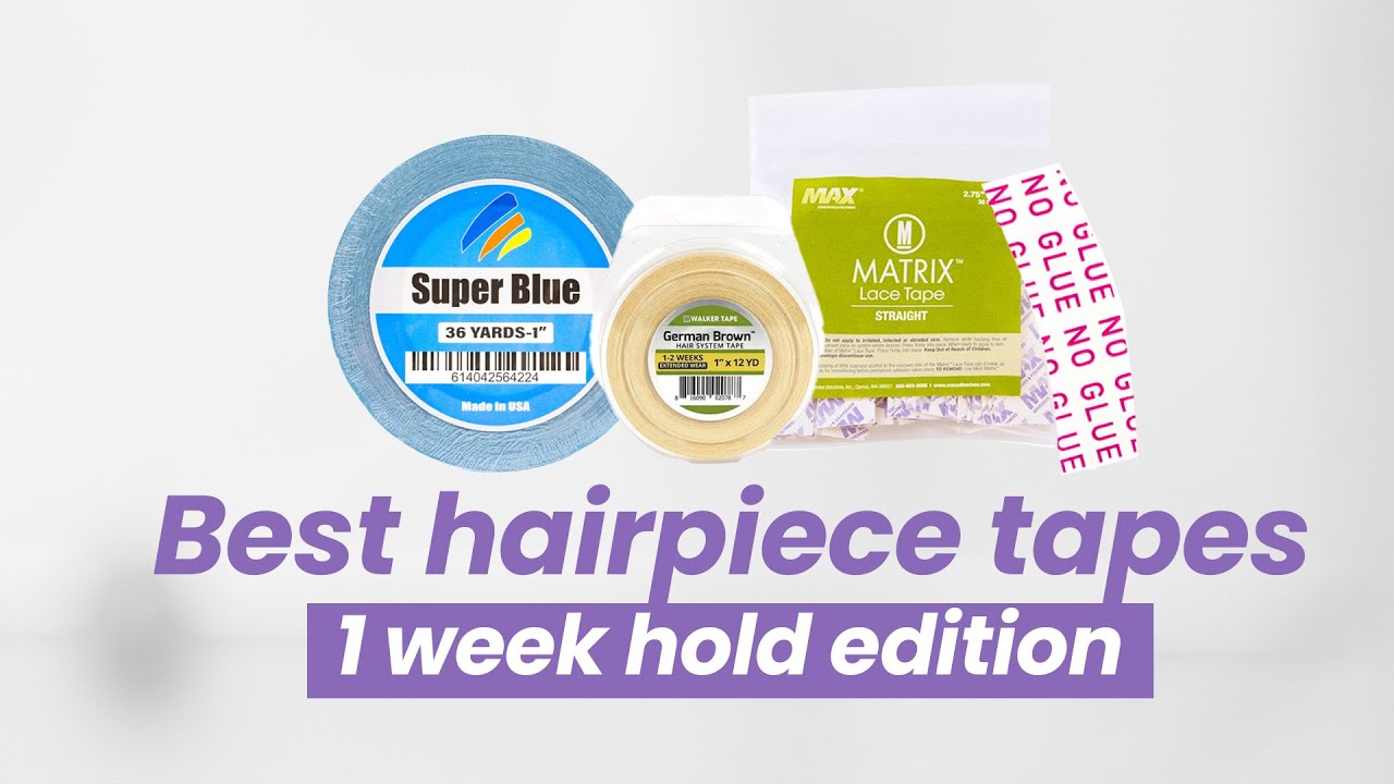 The ULTIMATE Guide to 1 Week Hold Hairpiece Tapes