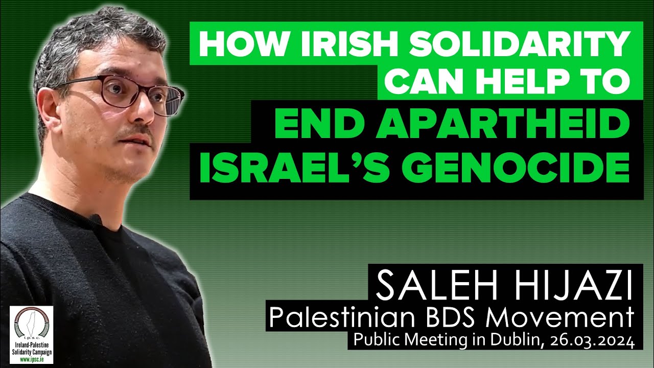 Saleh Hijazi: 'How Irish solidarity can help end Apartheid Israel’s genocide' (Dublin, 26.03.2024)