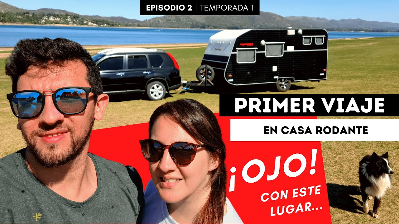 😃Primer viaje en casa rodante: Calamuchita. ¡Ojo con este lugar! 🤔 E2 T1 