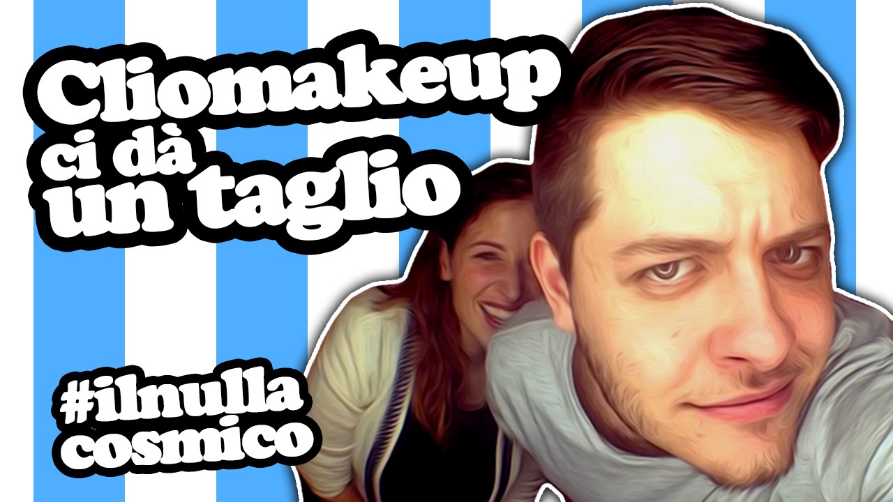 Cliomakeup ci dà un taglio - #ilnullacosmico