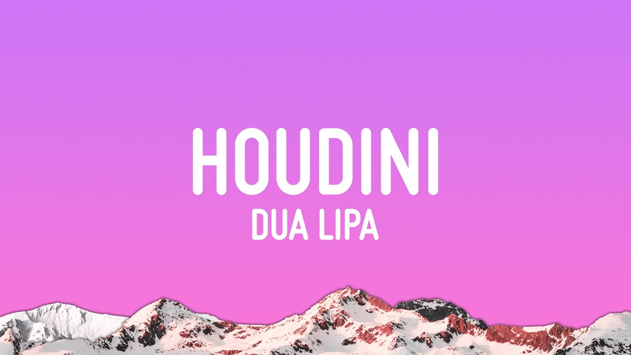 Dua Lipa - Houdini (Lyrics)