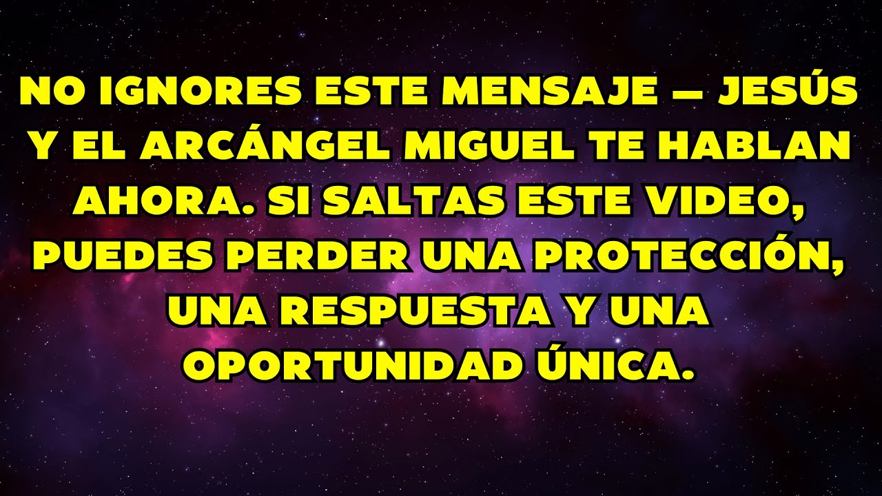 🚨 NO LO SALTES — JESÚS Y EL ARCÁNGEL MIGUEL ADVIERTEN: SI IGNORAS, LO PERDERÁS