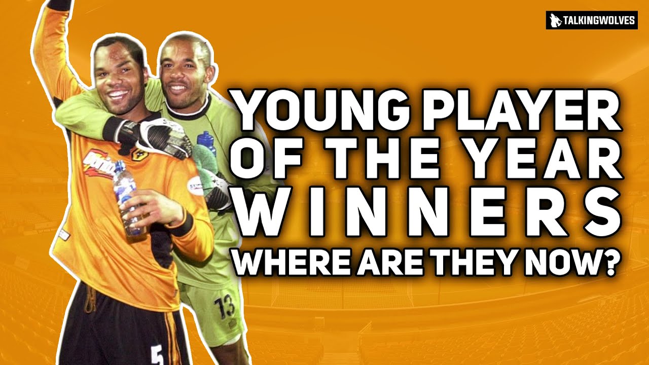 Wolves Young Player Of The Year Winners: Where Are They Now?