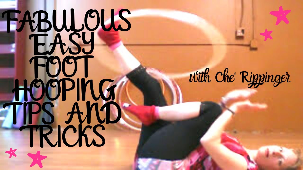 Fabulous Easy Foot Hooping Tips and Tricks