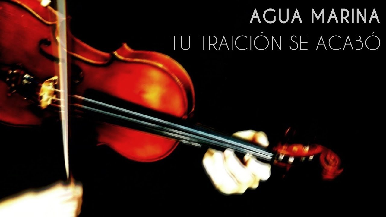 Agua Marina | Tu traición se Acabó