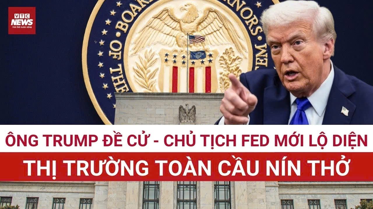 Ai chính thức ngồi “ghế nóng” Fed dưới thời Tổng thống Donal Trump? | VTC News