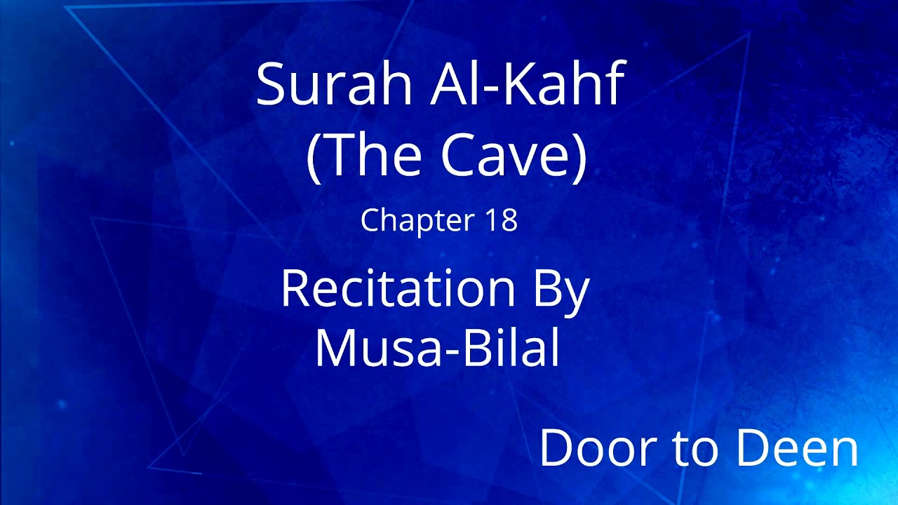 Surah Al-Kahf (The Cave) Musa-Bilal Quran Recitation