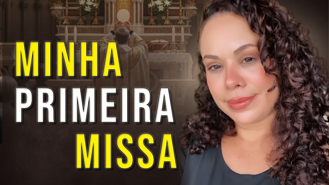 Deixei o Protestantismo: Como foi minha primeira Missa
