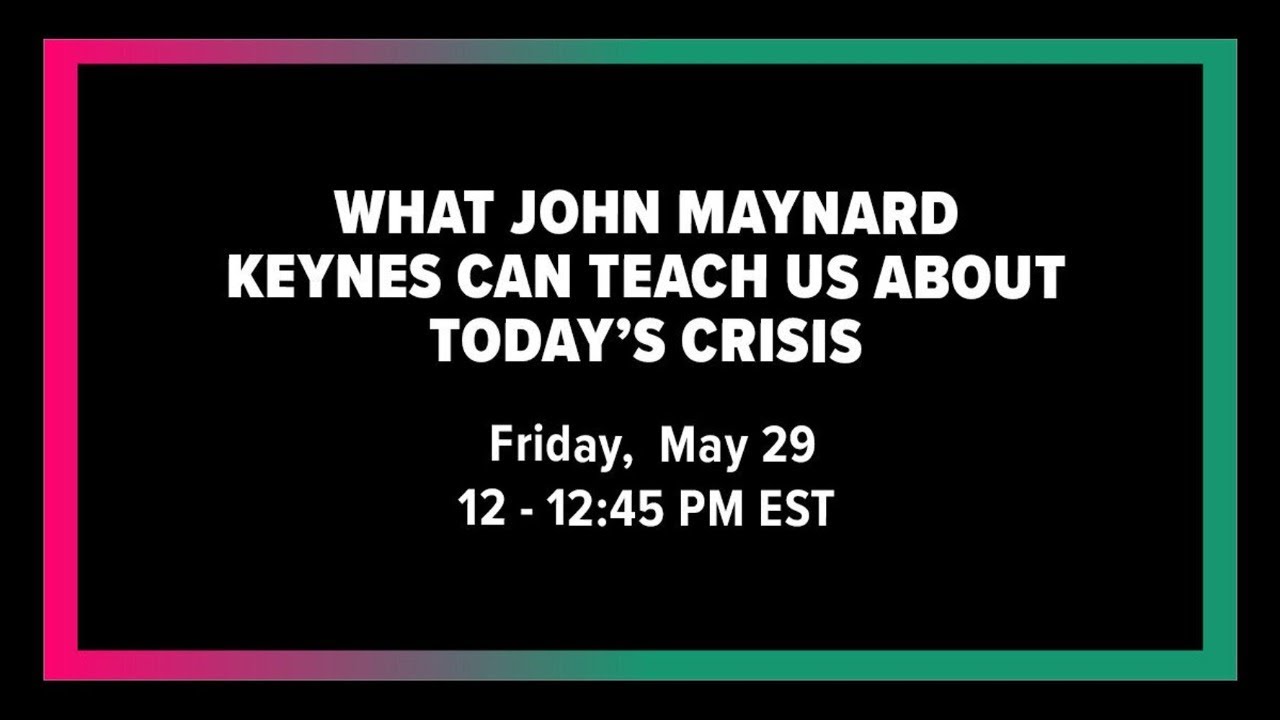 What John Maynard Keynes Can Teach Us About The Coronavirus Crisis
