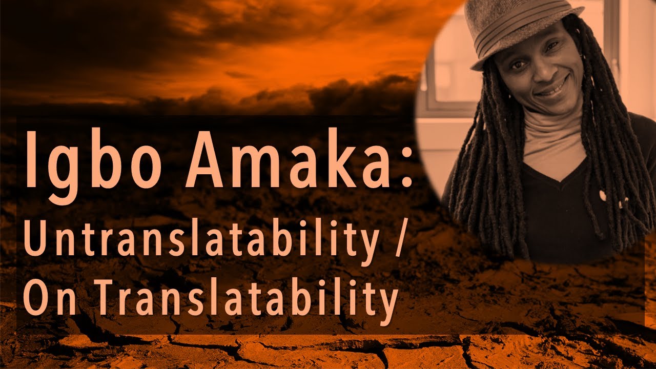 Igbo Amaka: Untranslatability/ On Translatability - Chika Unigwe - Igbo Conference