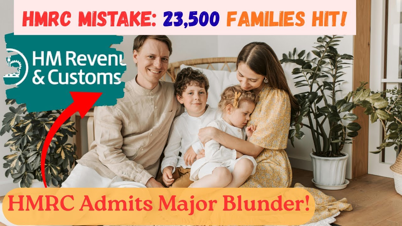 HMRC Admits Mistake: 23,500 Families Caught in Child Benefit Error