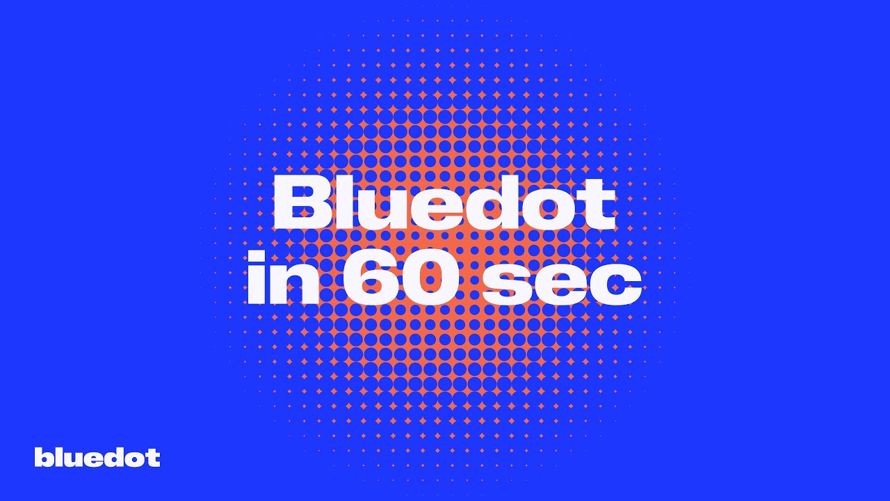 Bluedot in 60 sec