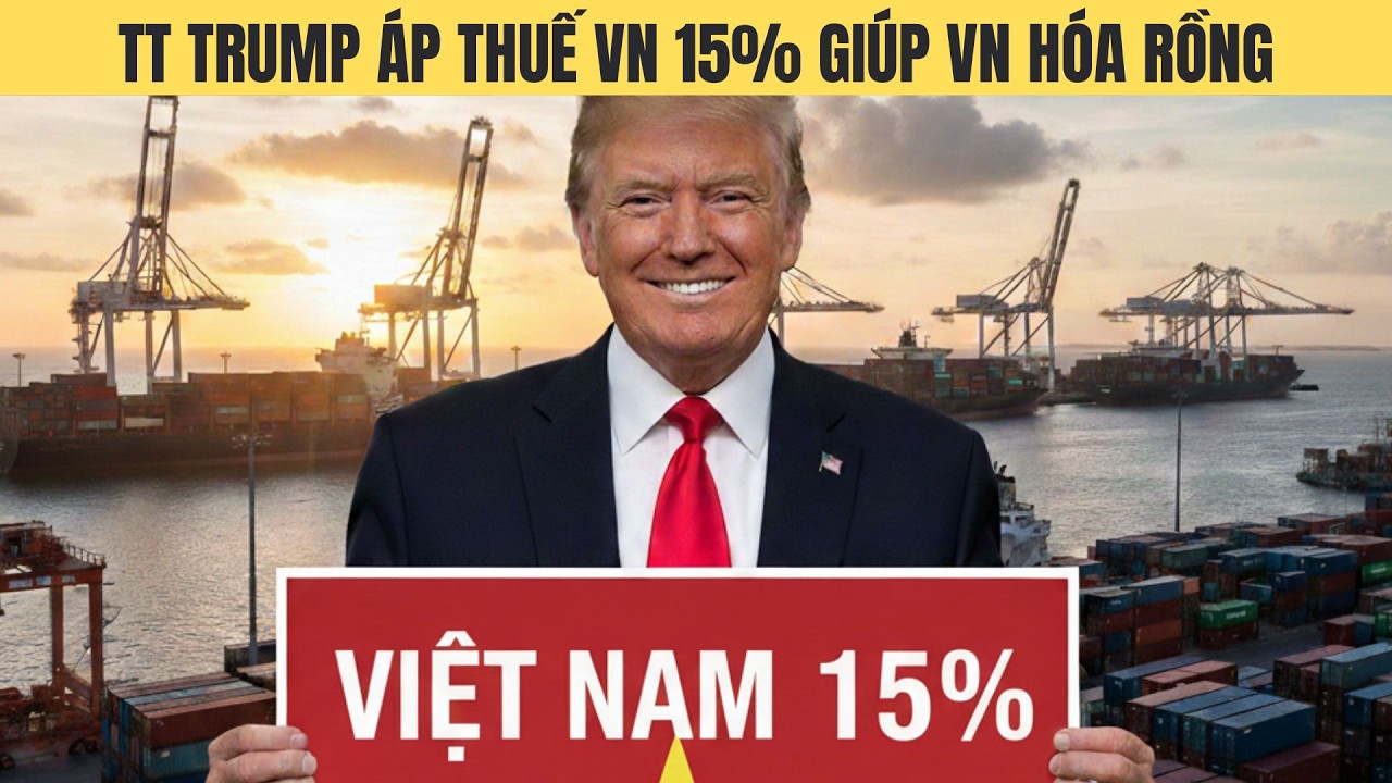 Tại sao Trump xuống thuế 15% cho VN-19% cho láng giềng ĐNA