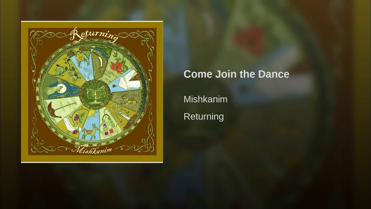 Come Join the Dance  - Mishkanim