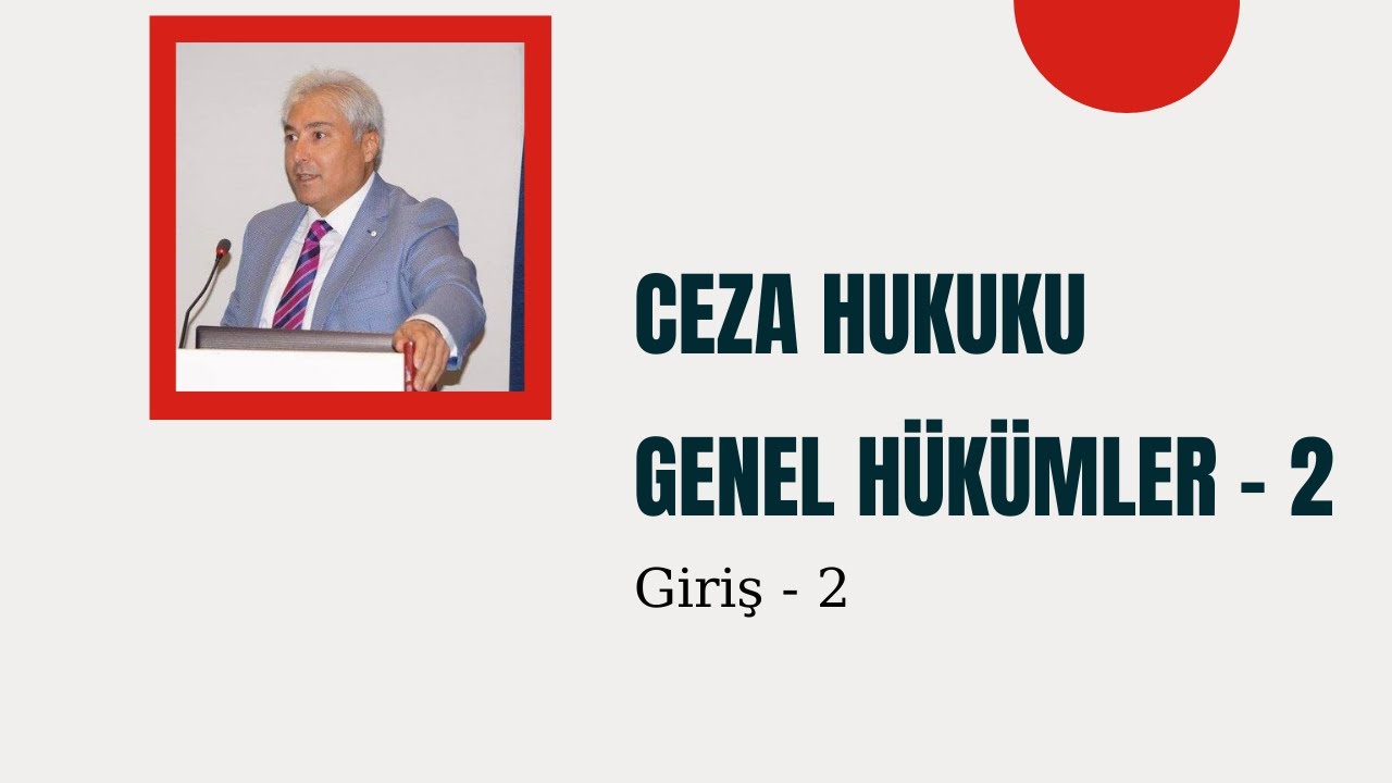 Ceza Hukuku Genel Hükümler Dersleri - 2 ( Giriş -2 )