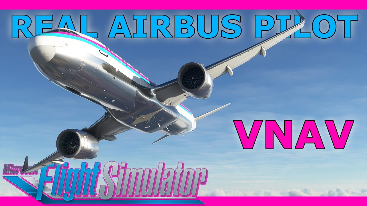 VNAV Arrives in the A32NX! Real Airbus Pilot Guide MSFS Managed Climbs/Descents