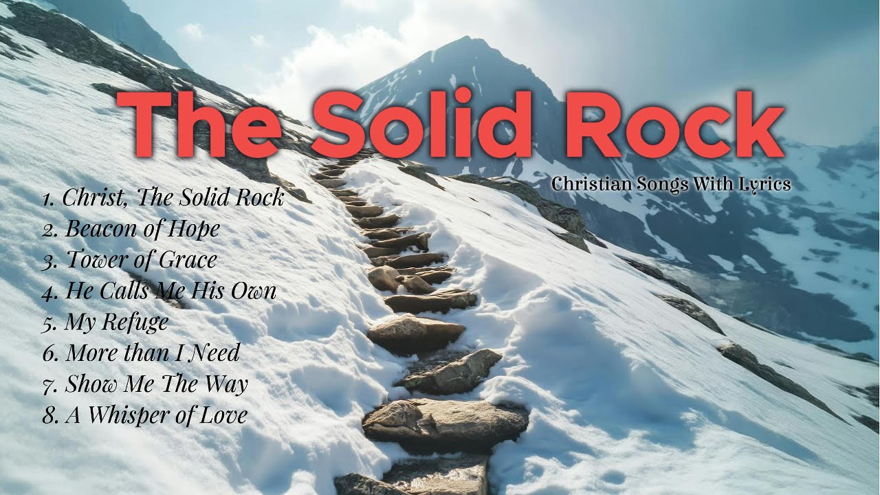 ❤️The Solid Rock🎵❤️ Relaxing Christian Praise & Worship Gospel Songs with Lyrics 🎵❤️