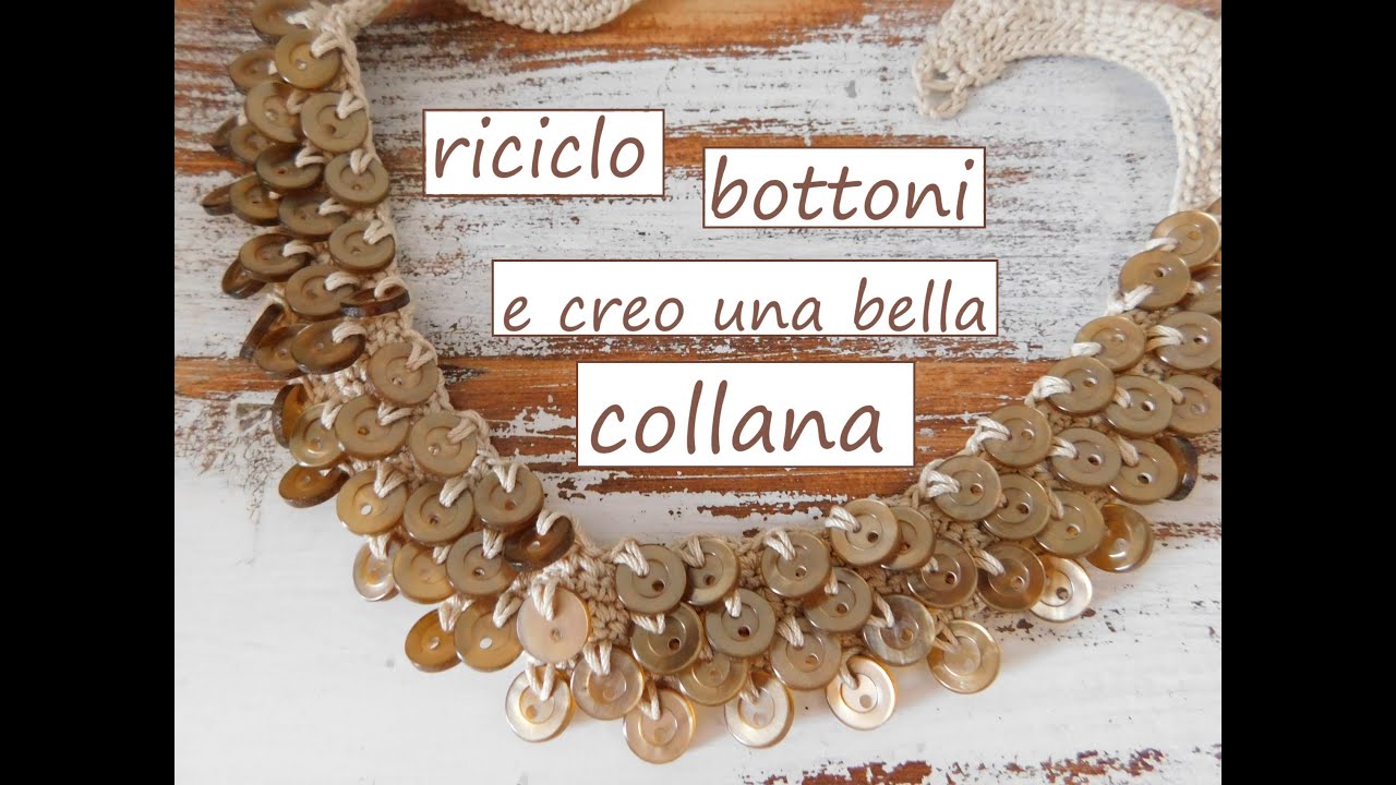 Riciclo bottoni e creo una bella collana