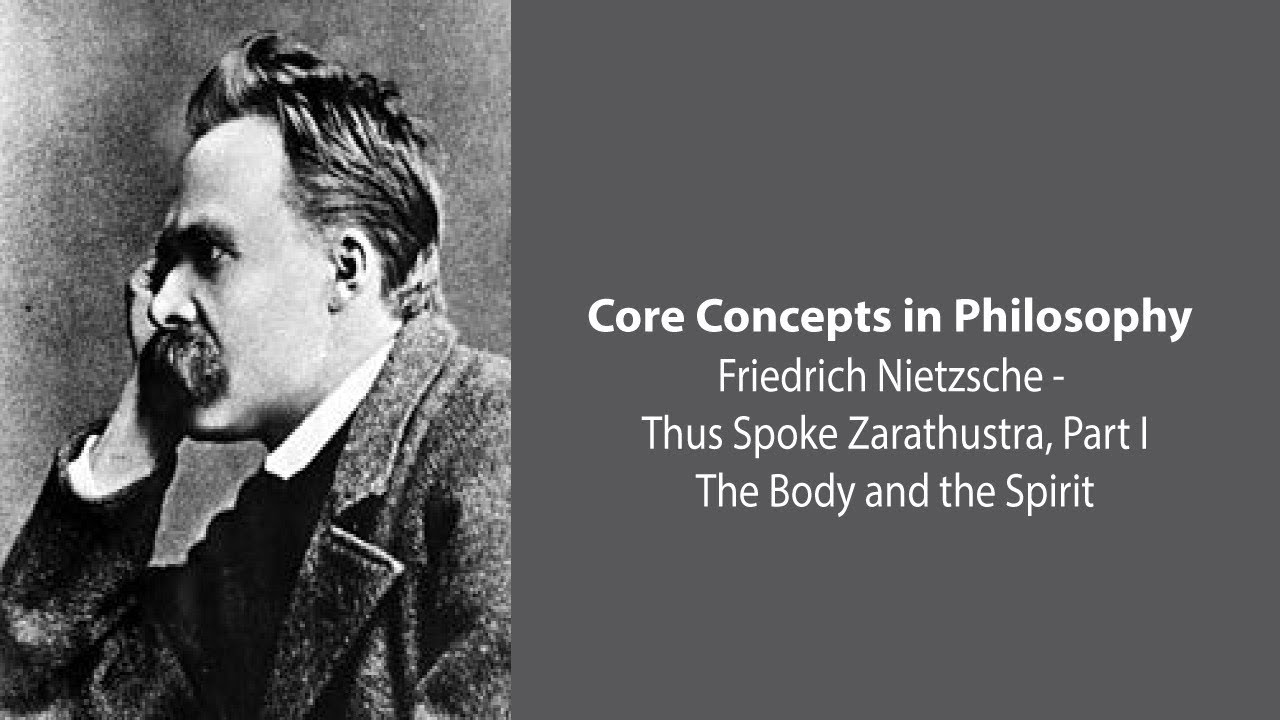 Friedrich Nietzsche, Thus Spoke Zarathustra | The Body and the Spirit | Core Concepts