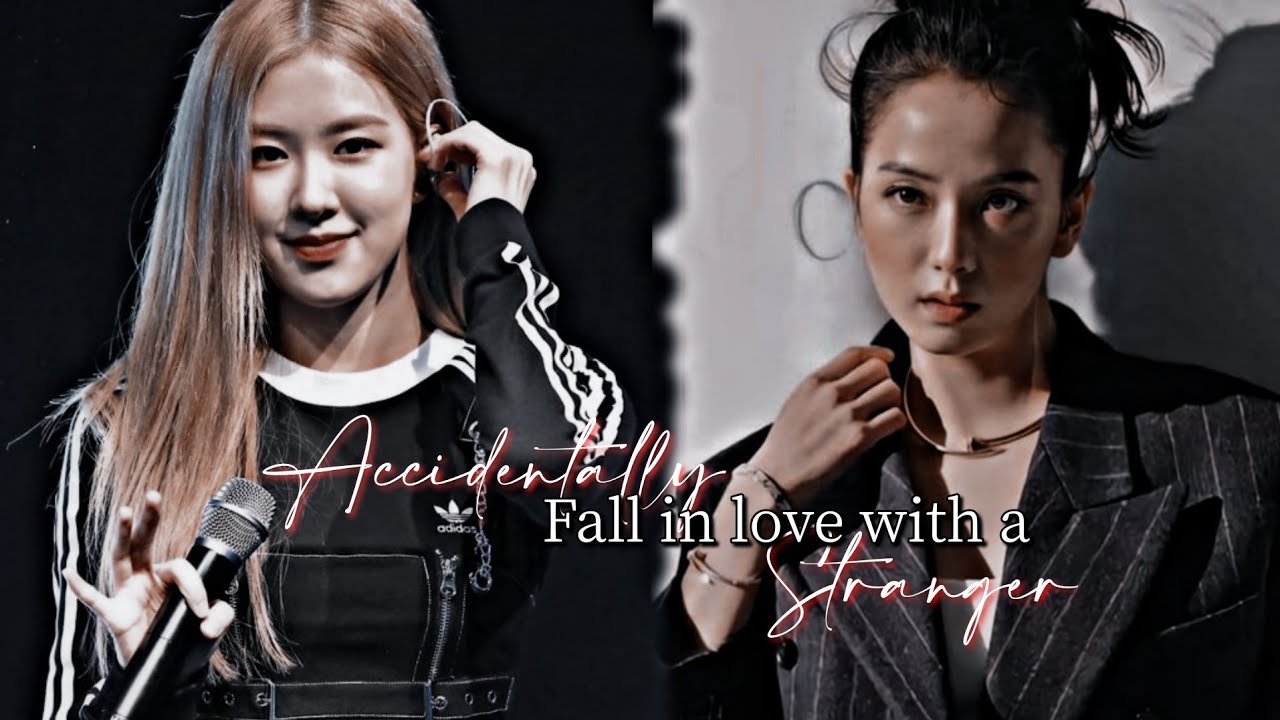 | Chaesoo Oneshot | • Accidentally Fall In Love With A Stranger •