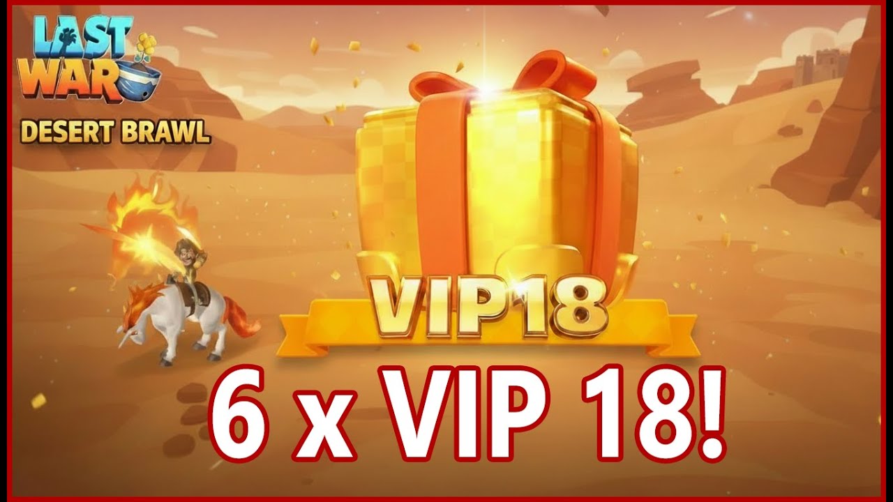 Last War - Desert Brawl with 6x VIP 18!