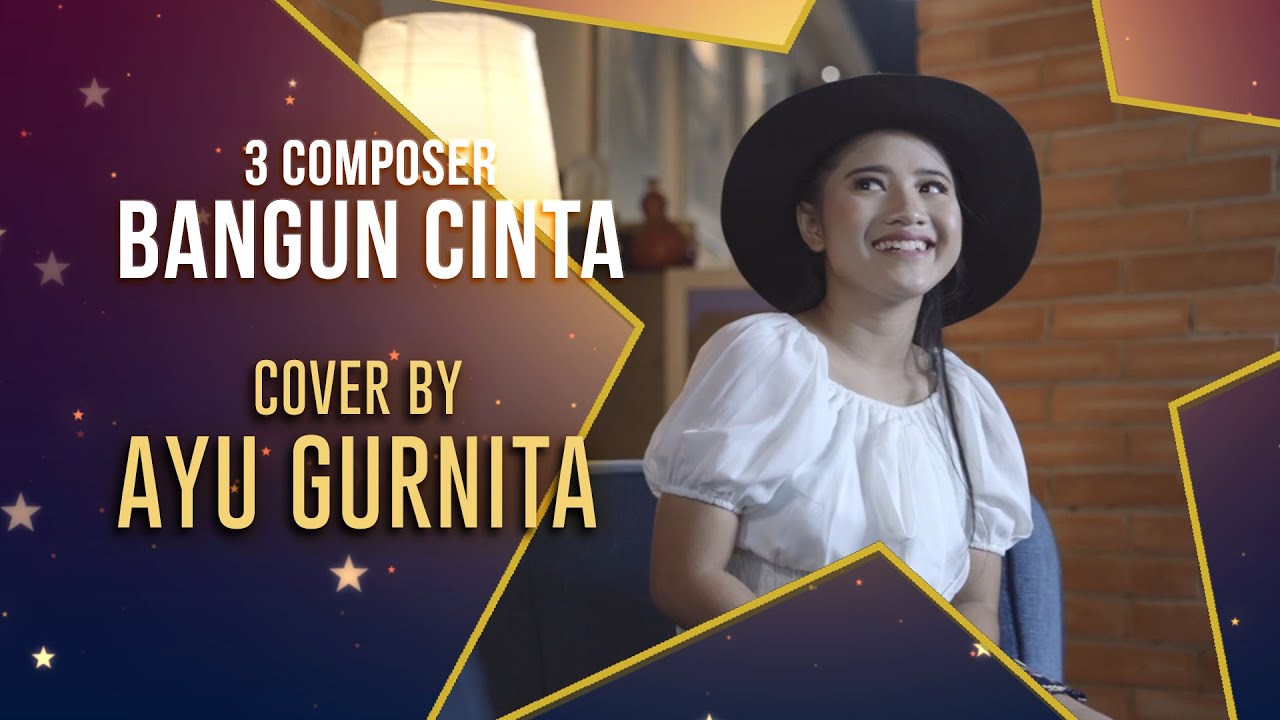 3 Composers - Bangun Cinta (cover by AYU GURNITA)