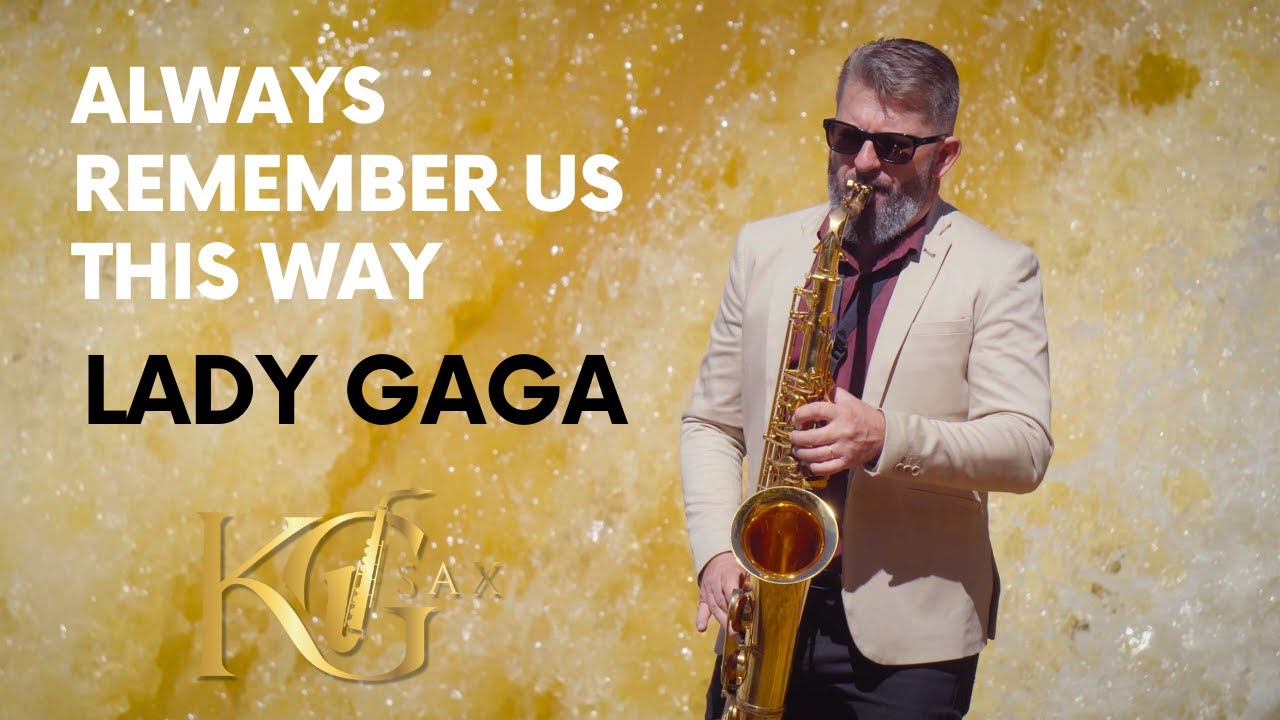 Lady Gaga - Always Remember Us This Way - Versão KG SAX