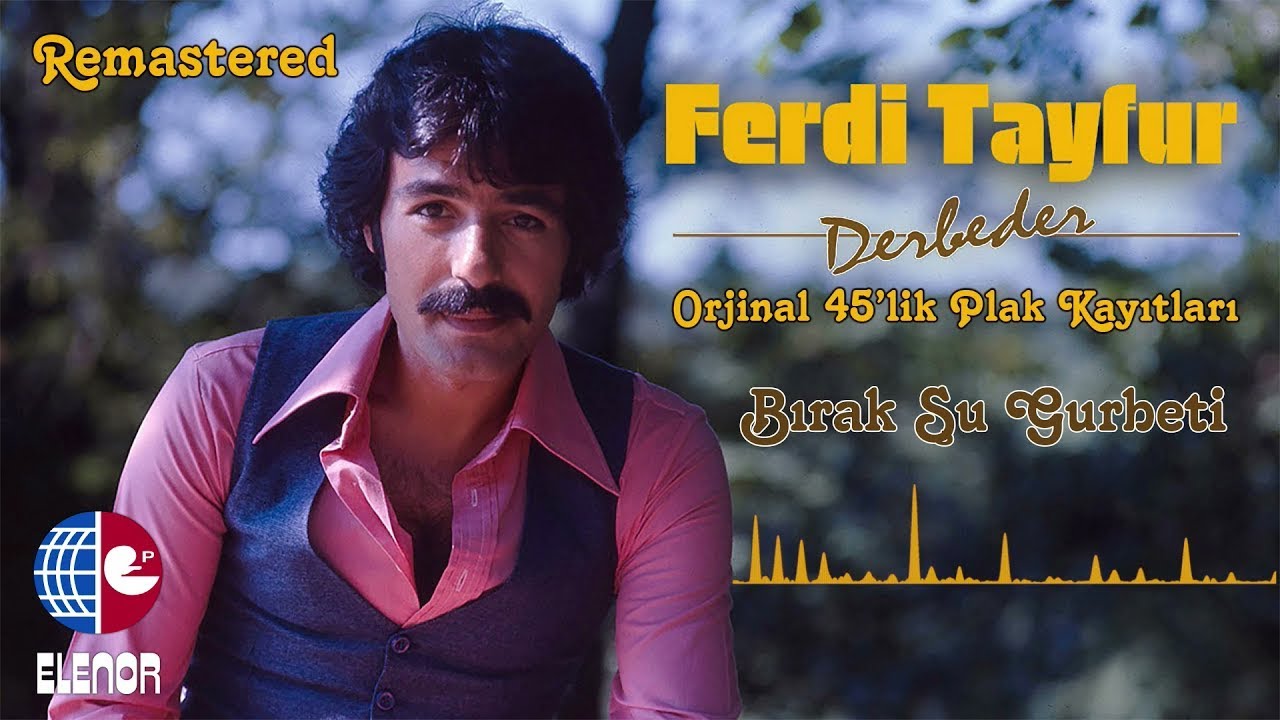 Ferdi Tayfur - Bırak Şu Gurbeti (Remastered)