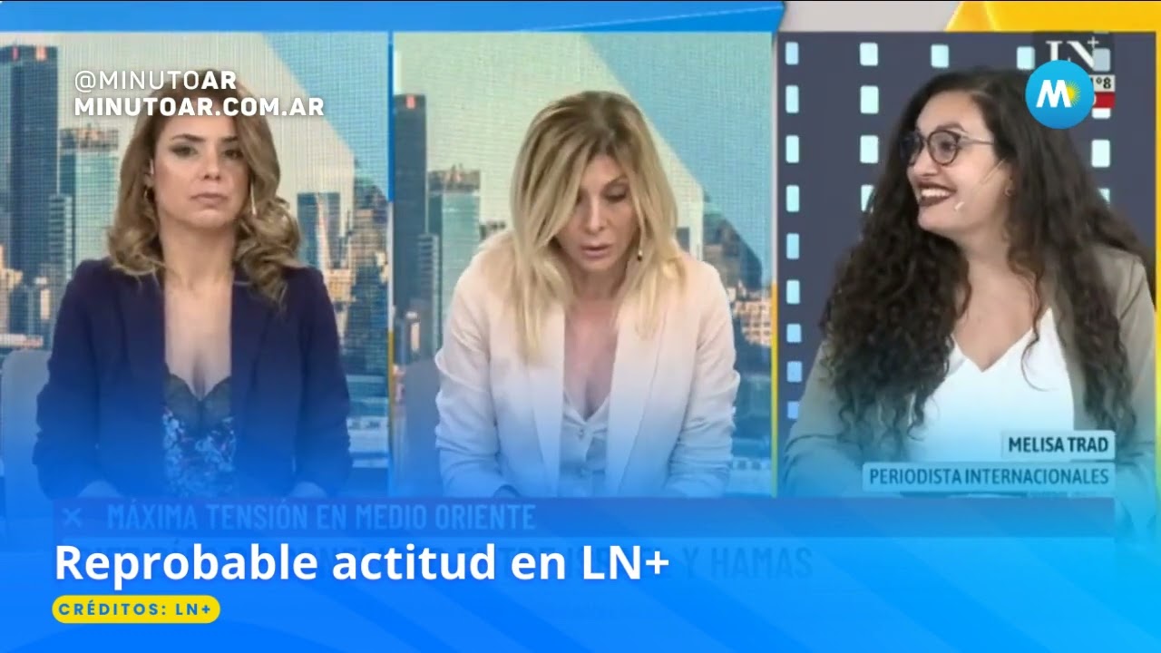 Escándalo en LN+ por la actitud de Luis Novaresio y Débora Plager con Melisa Trad - Minuto Argentina