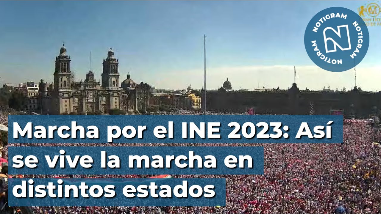 Marcha por el INE 2023 Así se vive la marcha en distintos estados