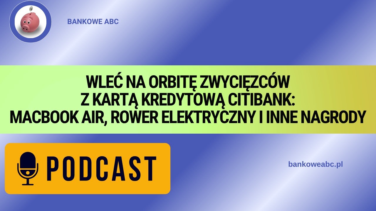 Jak wygrać MacBooka i rower dzięki karcie Citibank? Wleć na orbitę zwycięzców z Kartą Kredytową