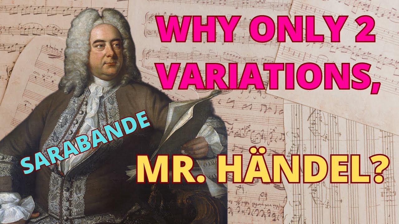 Händel - Sarabande: Why Only 2 Variations?