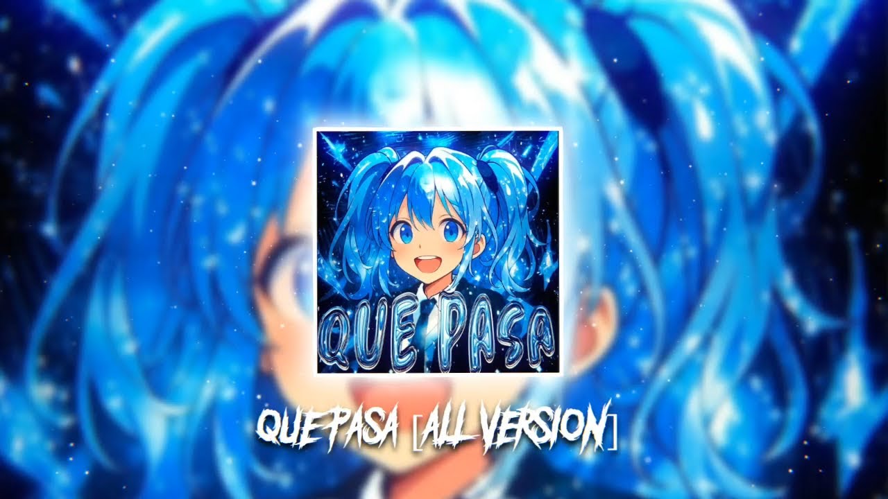QUE PASA [ALL VERSION]