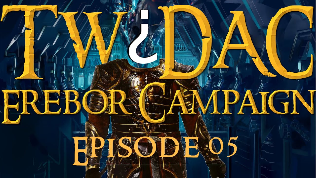 DAC v5 Beta, Erebor Episode 5 - Commence Hostilities!