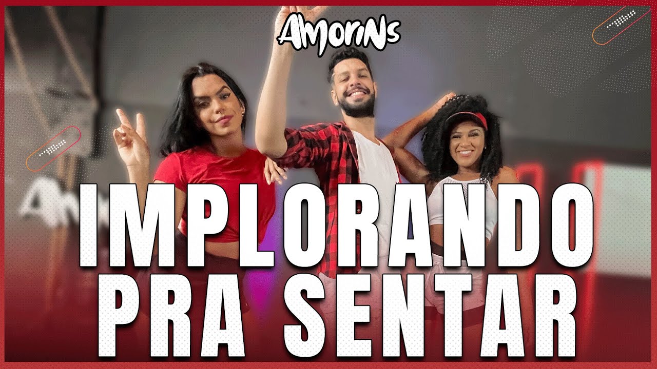 IMPLORANDO PRA SENTAR - ROGERINHO - Coreografia Amorins / V&iacute;deo de Dan&ccedil;a