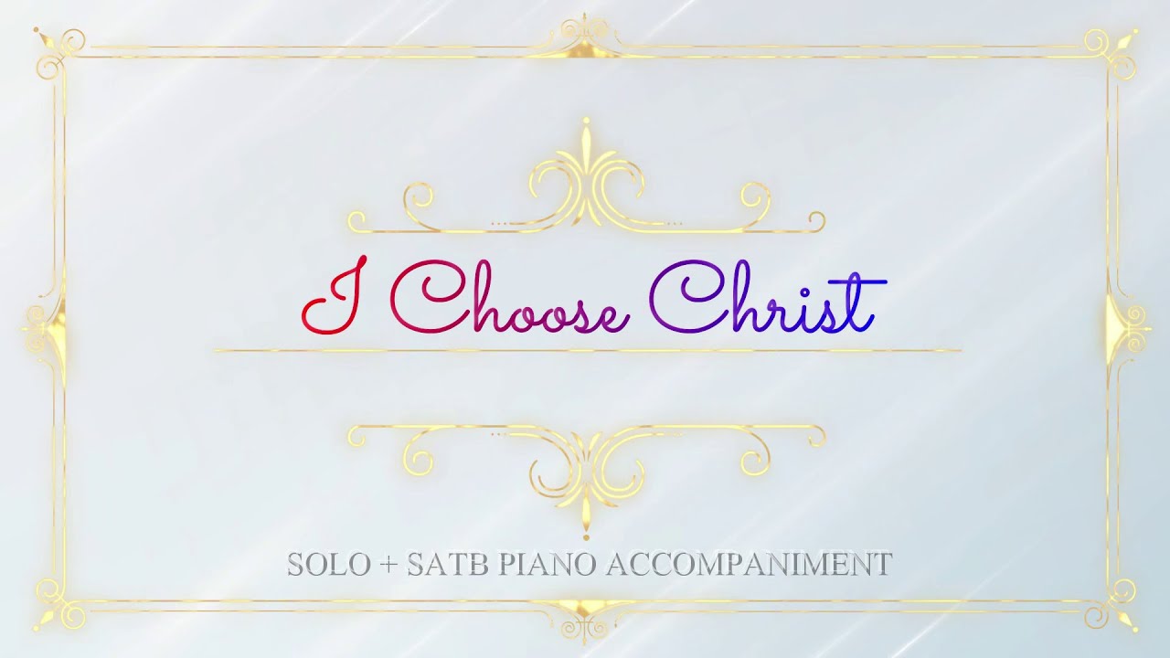 I Choose Christ | SATB | Piano Accompaniment + Lyrics
