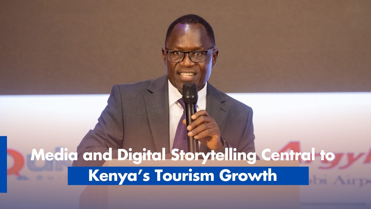 Media and Digital Storytelling Central to Kenya’s Tourism Growth