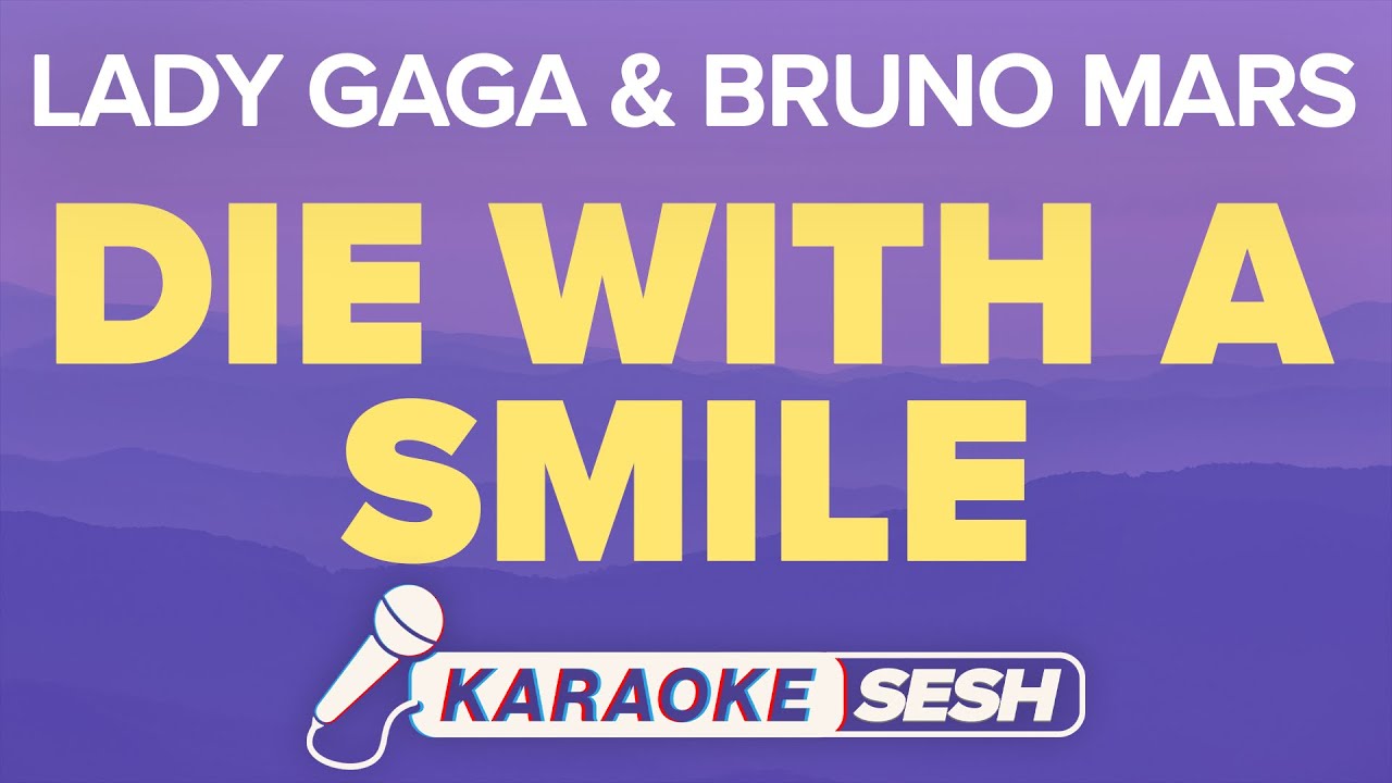 Die With A Smile (Karaoke) - Lady Gaga & Bruno Mars