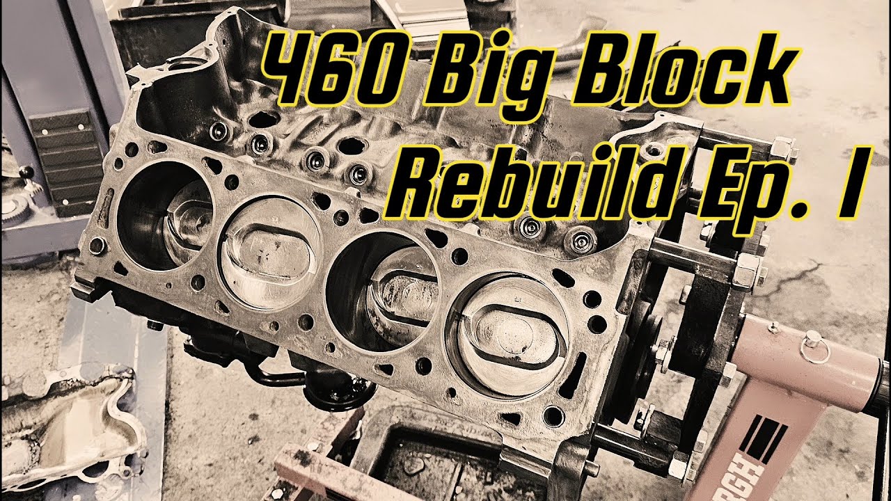 Engine Assembly, 460 Big Block Project Ep. 1