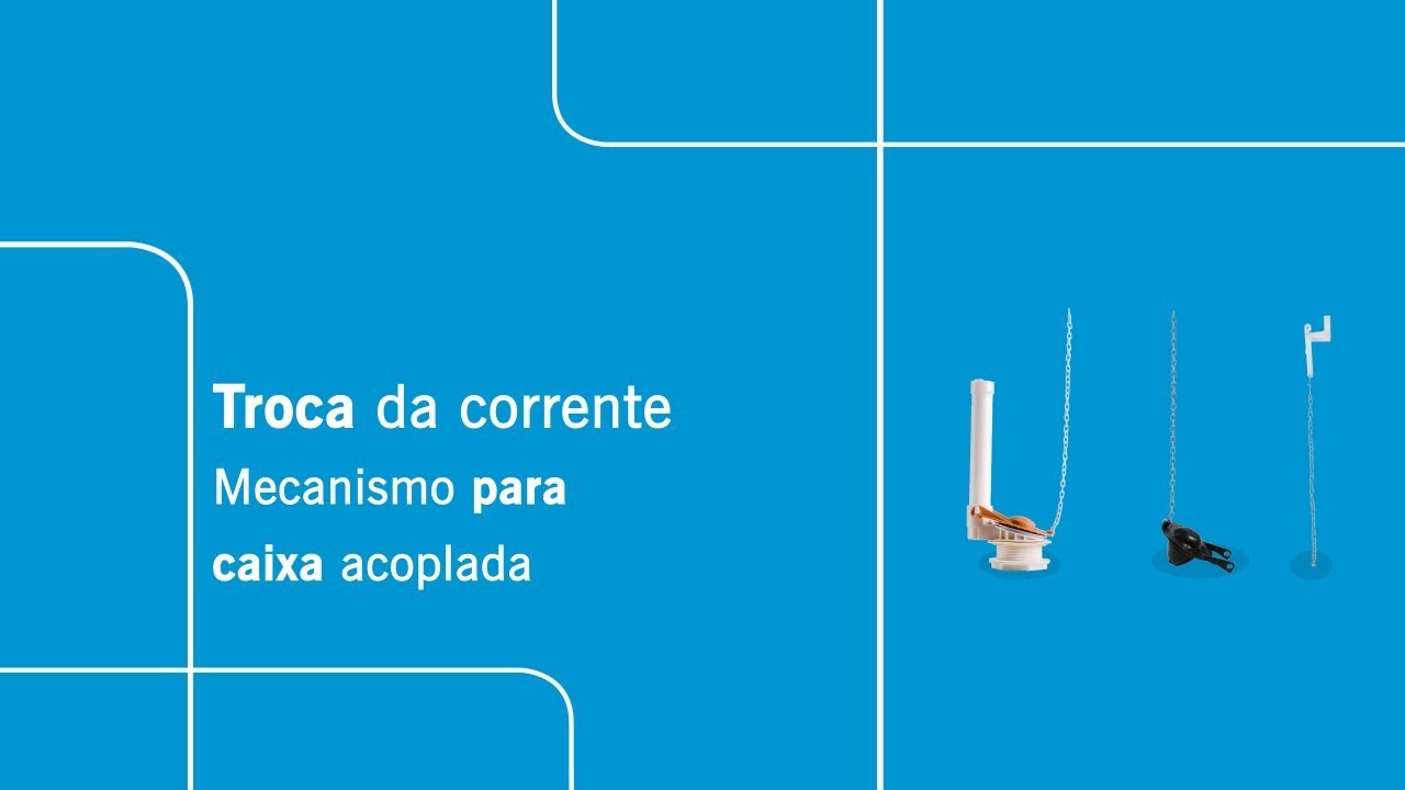 Troca da corrente - Mecanismo para caixa acoplada