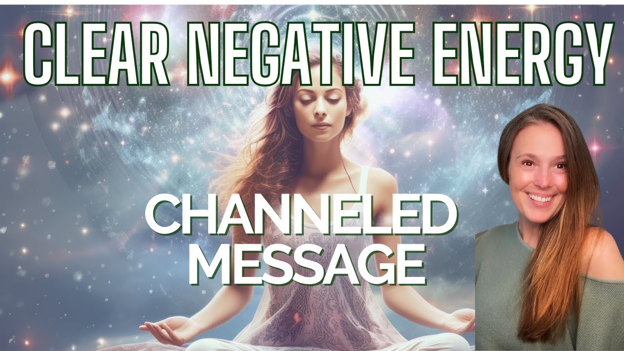 Clear Negative Energy: Light Language Channeled Message