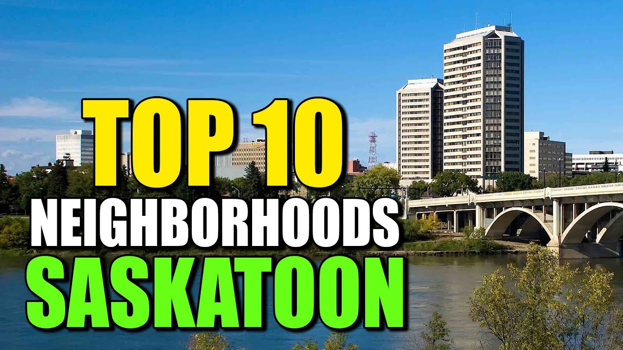 Top 10 Neighbourhoods Saskatoon Saskatchewan