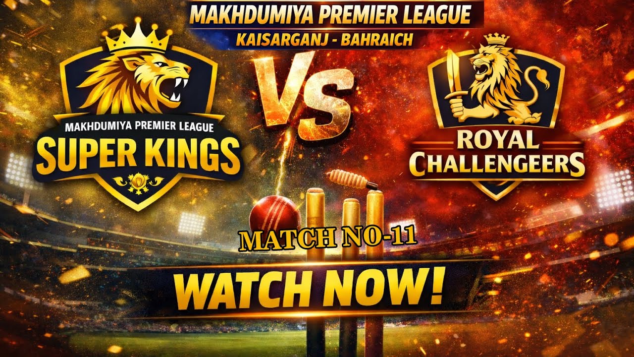 Royal Challengers VS Super Kings | Match 11 | MAKHDUMIYA PREMIER LEAGUE | KAISARGANJ-BAHRAICH