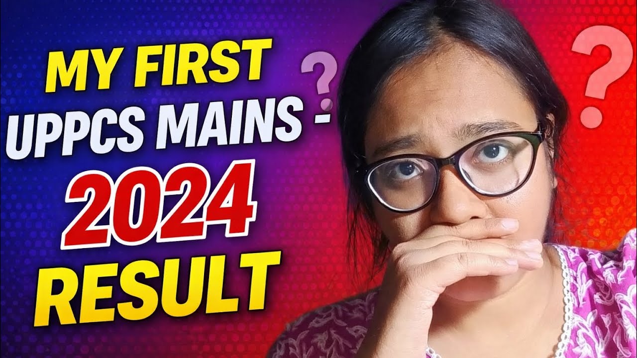 My UPPCS MAINS RESULT 2024, Learnings & Way Ahead