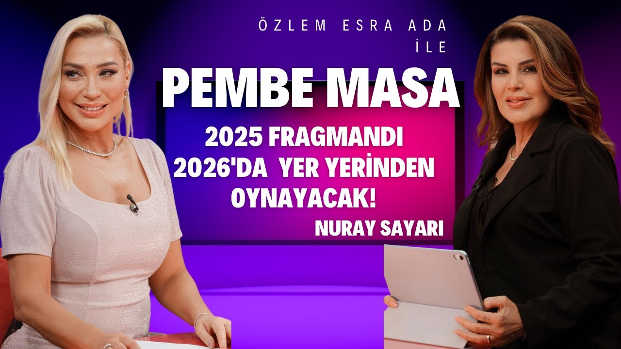 &Ouml;ZLEM ESRA ADA İLE PEMBE MASA / NURAY SAYARI:2025 FRAGMAN'DI 2026'DA YER YERİNDEN OYNAYACAK !!