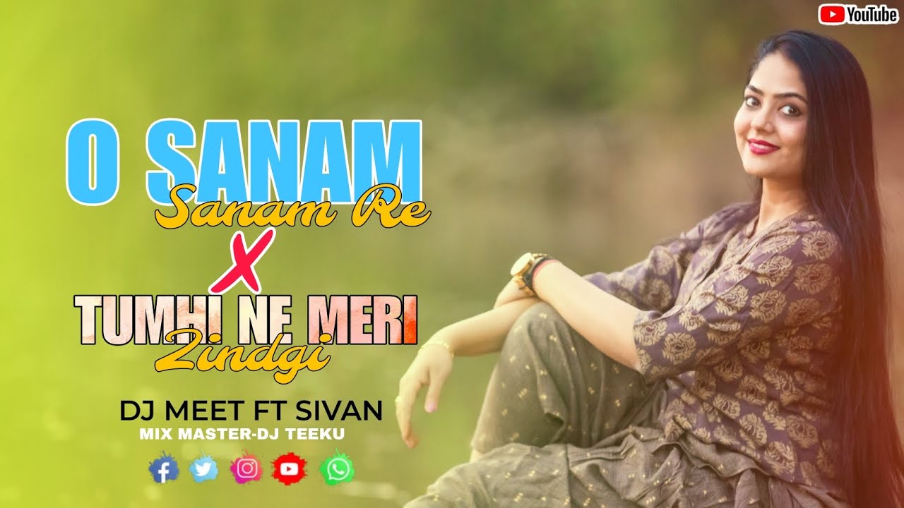 O SANAM SANAM RE x TUMHI NE MERI ZINDGI KHARAB KI HE TRENDING TURE TUNE DJ MEET SIVAN FT DJ TEEKU 